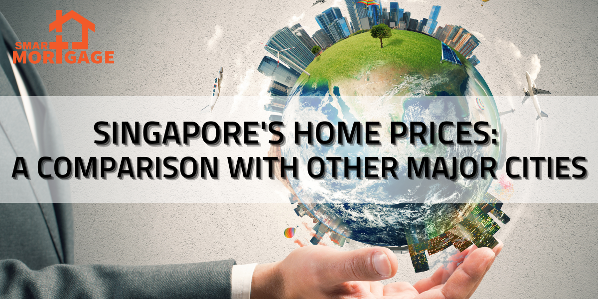 Singapore’s Home Prices A Comparison with Other Major Cities