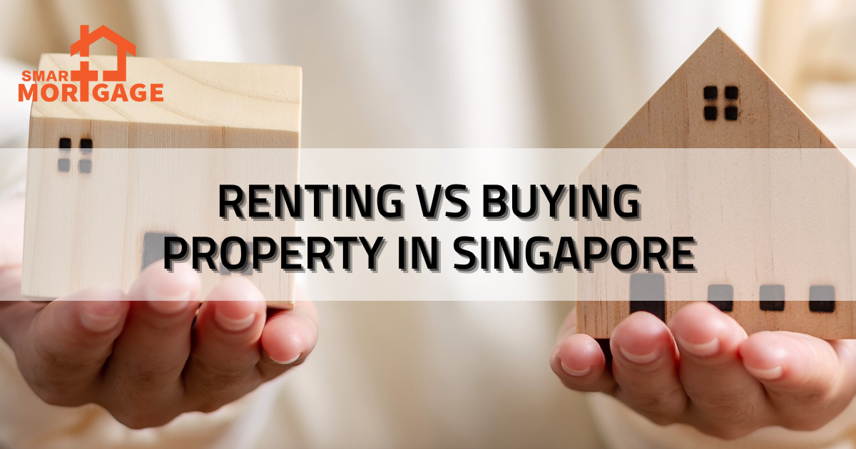 Renting vs. Buying Property in Singapore Which Option is Right for You