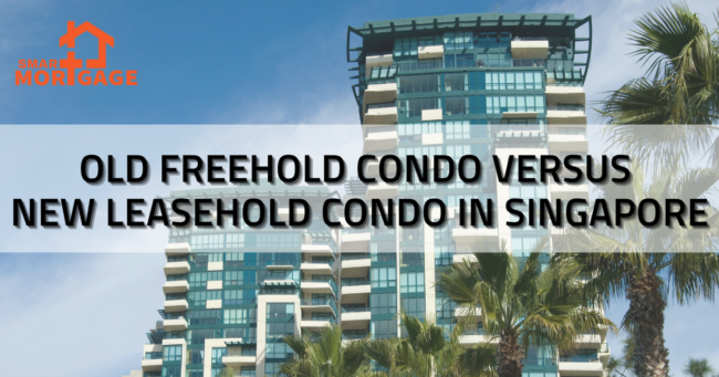 The pros and cons of buying an old freehold condo versus a new leasehold condo in Singapore