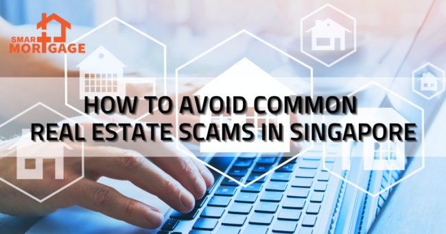 How to Avoid Common Real Estate Scams in Singapore